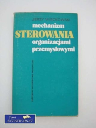 MECHANIZM STEROWANIA ORGANIZACJAMI PRZEMYSŁOWYMI