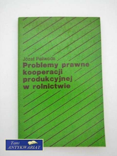 PROBLEMY PRAWNE KOOPERACJI PRODUKCYJNEJ W ROLNICTWIE