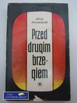 PRZED DRUGIM BRZEGIEM TOM 1