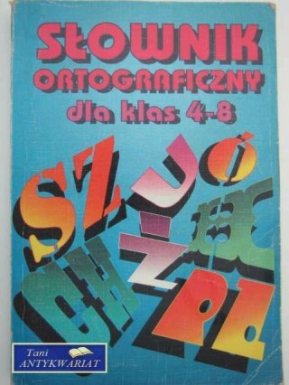 SŁOWNICZEK ORTOGRAFICZNY DLA KLAS 4-8