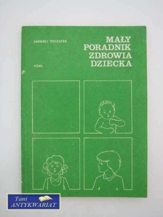 MAŁY PORADNIK ZDROWIA DZIECKA