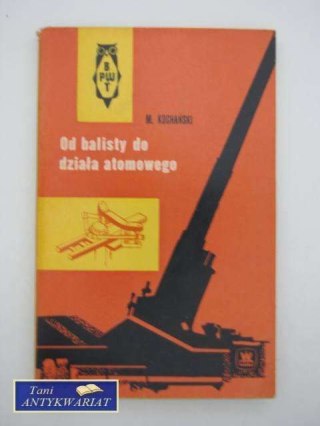 OD BALISTY DO DZIAŁA ATOMOWEGO