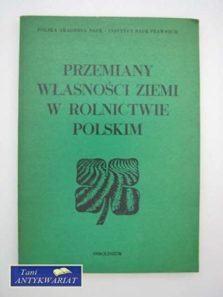 PRZEMIANY WŁASNOŚCI ZIEMI W ROLNICTWIE POLSKIM