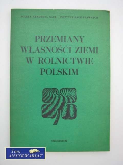 PRZEMIANY WŁASNOŚCI ZIEMI W ROLNICTWIE POLSKIM