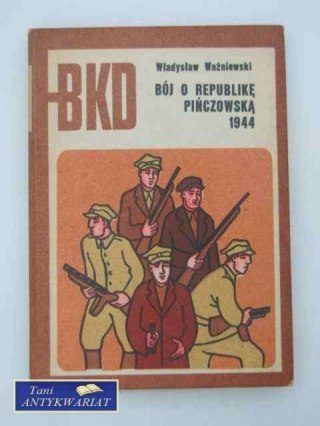 BÓJ O REPUBLIKĘ PIŃCZOWSKĄ 1944