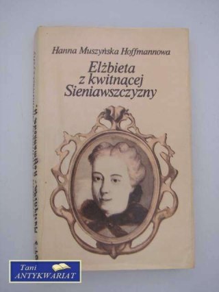 ELŻBIETA Z KWITNĄCEJ SIENIAWSZCZYZNY