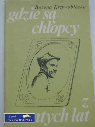 GDZIE SĄ CHŁOPCY Z TAMTYCH LAT