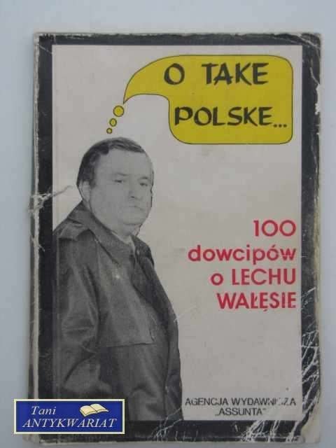 O TAKE POLSKE 100 DOWCIPÓW O LECHU WAŁĘSIE