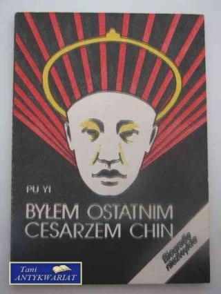 BYŁEM OSTATNIM CESARZEM CHIN I