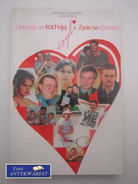 DLACZEGO SIĘ KOCHAJĄ CZYLI ŻYCIE NA RÓŻOWO