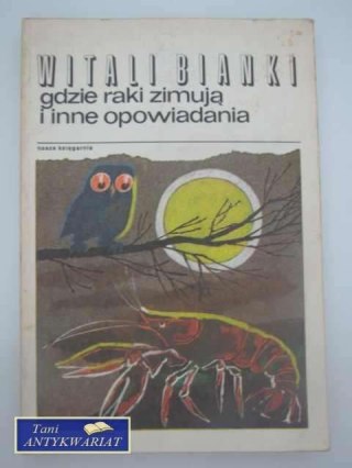 GDZIE RAKI ZIMUJĄ I INNE OPOWIADANIA