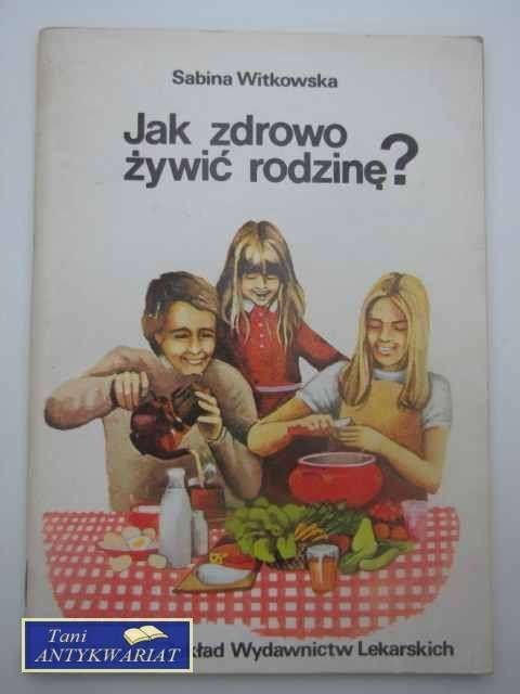 JAK ZDROWO ŻYWIĆ RODZINĘ?