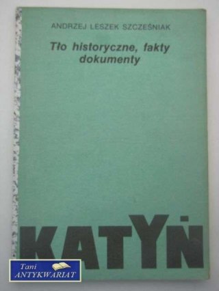 KATYŃ TŁO HISTORYCZNE FAKTY DOKUMENTY