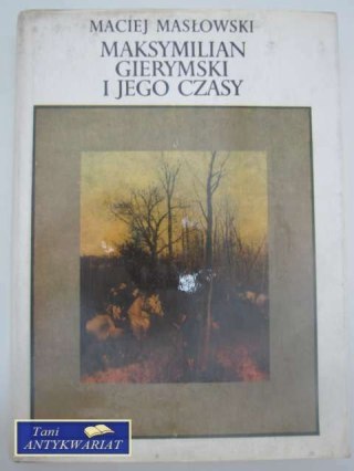 MAKSYMILIAN GIERYMSKI I JEGO CZASY