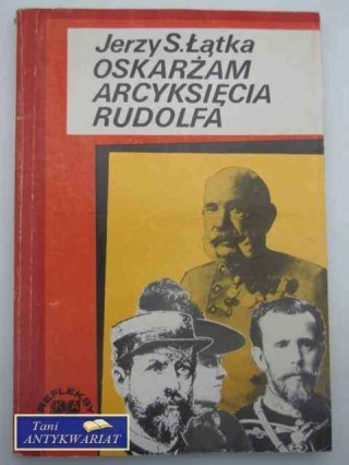 OSKARŻAM ARCYKSIĘCIA RUDOLFA
