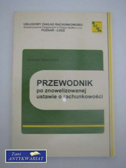 PRZEWODNIK PO ZNOWELIZOWANEJ USTAWIE O RACHUNKOWOŚCI