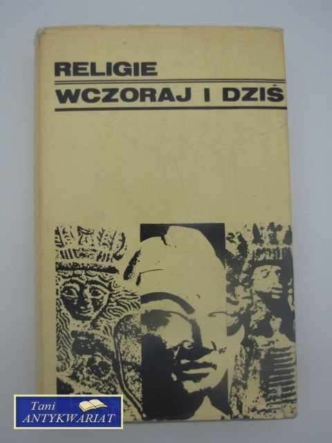 RELIGIE WCZORAJ I DZIŚ