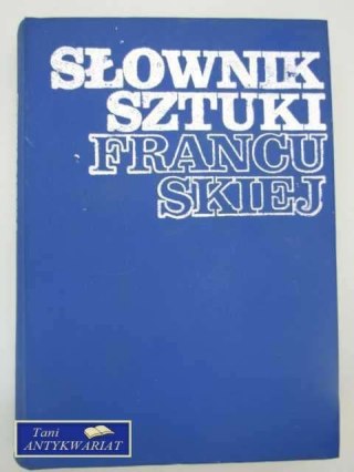 SŁOWNIK SZTUKI FRANCUSKIEJ