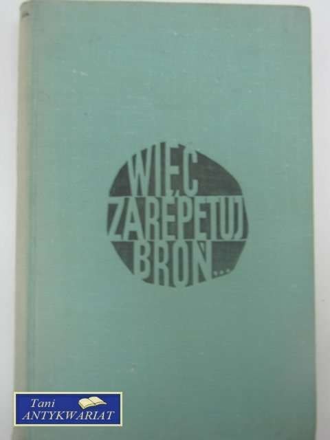 WIĘC ZREPETUJ BROŃ...