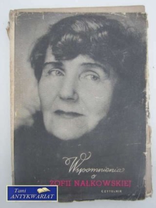 WSPOMNIENIA O ZOFII NAŁKOWSKIEJ