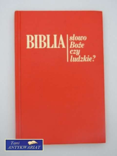 BIBLIA SŁOWO BOŻE CZY LUDZKIE