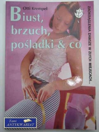 BIUST, BRZUCH, POŚLADKI & CO
