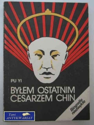 BYŁEM OSTATNIM CESARZEM CHIN I
