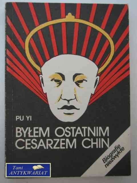 BYŁEM OSTATNIM CESARZEM CHIN I
