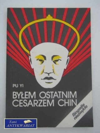 BYŁEM OSTATNIM CESARZEM CHIN T.1