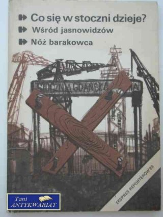 EKSPRES REPORTERÓW '89-CO SIĘ W STOCZNI DZIEJE?