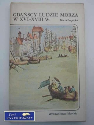 GDAŃSCY LUDZIE MORZA W XVI - XVIII W.