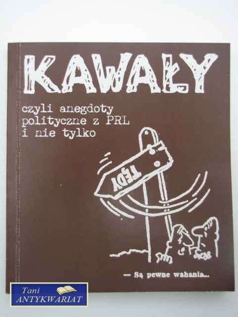 KAWAŁY CZYLI ANEGDOTY POLITYCZNE Z PRL