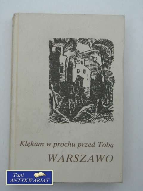 KLĘKAM W PROCHU PRZED TOBĄ WARSZAWO