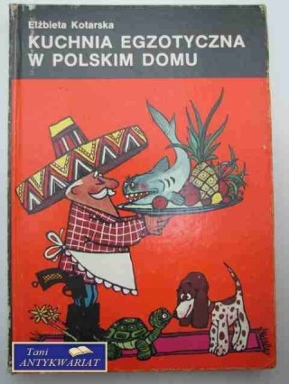 KUCHNIA EGZOTYCZNA W POLSKIM DOMU