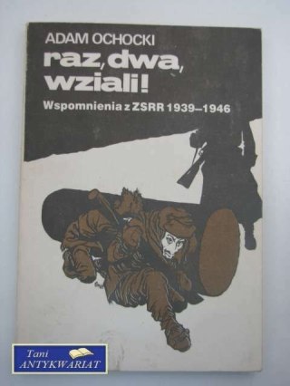 RAZ, DWA, WZIALI! WSPOMNIENIA Z ZSRR 1939-1946