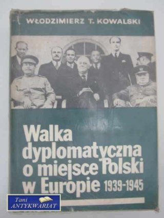 WALKA DYPLOMATYCZNA O MIEJSCE POLSKI W EUROPIE