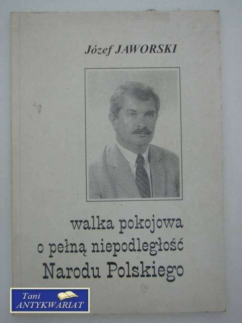 WALKA POKOJOWA O PEŁNĄ NIEPODLEGŁOŚĆ NARODU POLSKIEGO