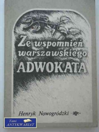 ZE WSPOMNIEŃ WARSZAWSKIEGO ADWOKATA