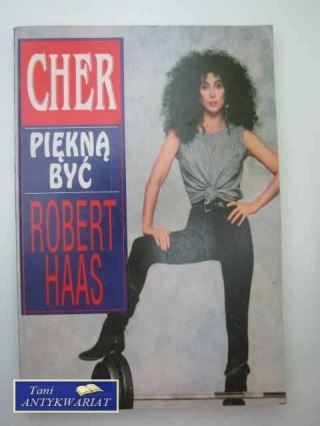 CHER PIĘKNĄ BYĆ