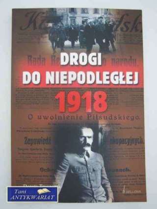 DROGI DO NIEPODLEGŁEJ 1918