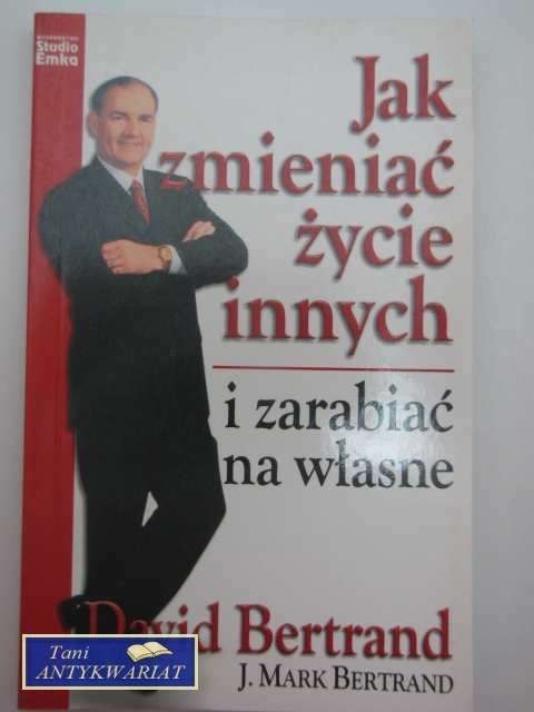 JAK ZMIENIAĆ ŻYCIE INNYCH I ZARABIAĆ NA WŁASNE