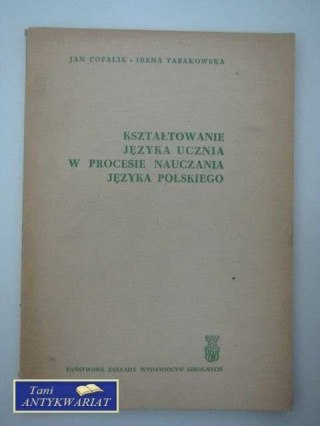 KSZTAŁTOWANIE JĘZYKA UCZNIA W PROCESIE NAUCZANIA