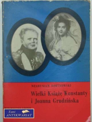 WIELKI KSIĄŻĘ KONSTANTY I JOANNA GRUDZIŃSKA