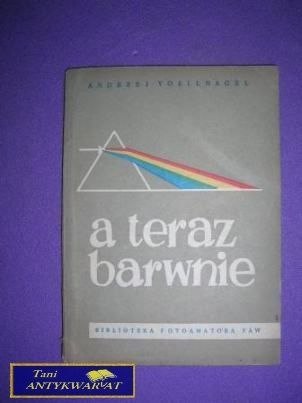 A TERAZ BARWNIE