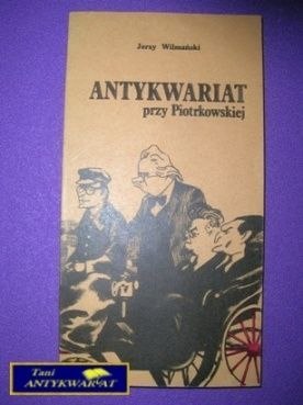 ANTYKWARIAT PRZY PIOTRKOWSKIEJ-J.Wilmański