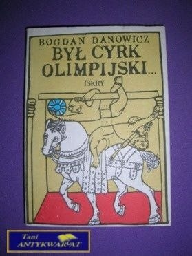 BYŁ CYRK OLIMPIJSKI - B. Danowicz