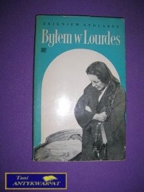 BYŁEM W LOURDES Z. Stolarek wydanie trzecie