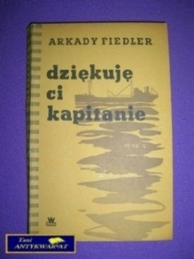 DZIĘKUJĘ CI KAPITANIE - Arkady Fiedler