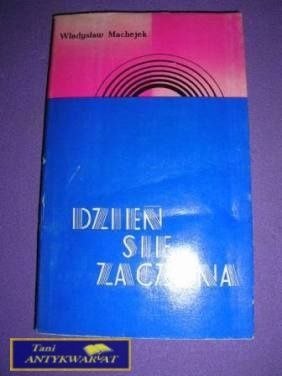 DZIEŃ SIĘ ZACZYNA- Władysław Machejek