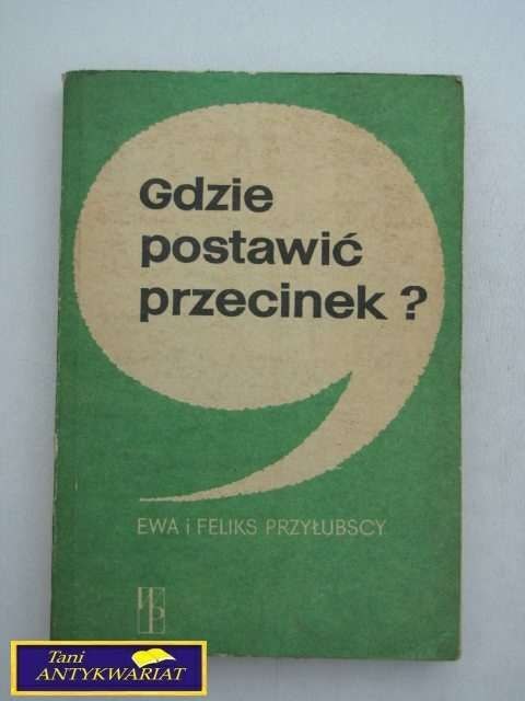 GDZIE POSTAWIĆ PRZECINEK-PRZYŁUBSCY